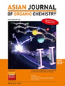 Asian Journal Of Organic Chemistry期刊